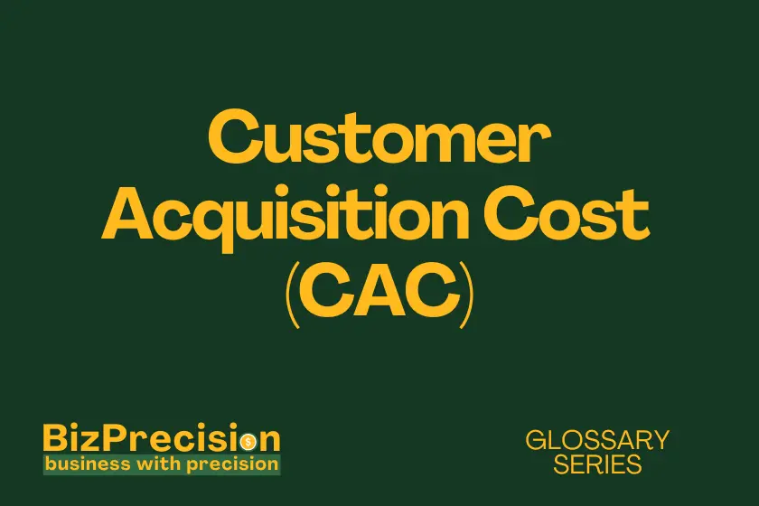 Customer Acquisition Cost (CAC) Business Glossary
